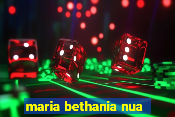 maria bethania nua